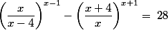 \left(\dfrac{x}{x-4} \right)^{x-1} - \left(\dfrac{x+4}{x} \right)^{x+1} = \; 28